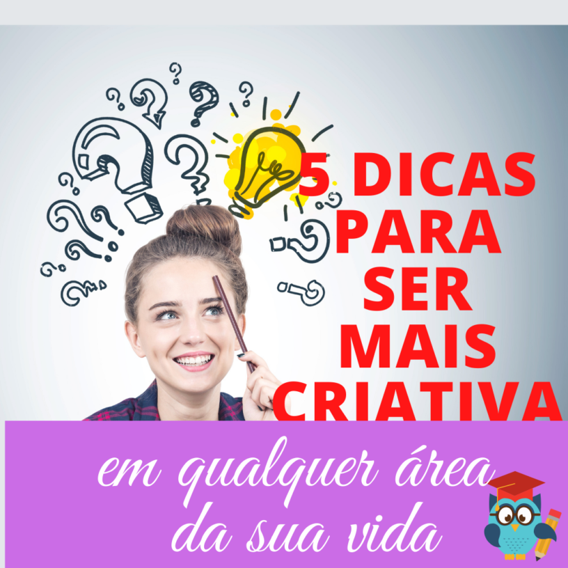 5 dicas para ser mais criativa